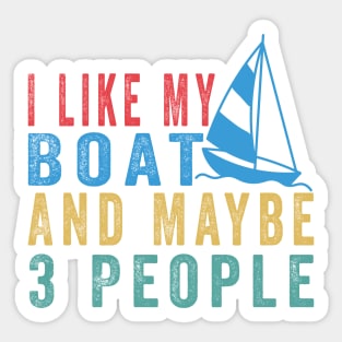 I Like My Boat And Maybe 3 People, Funny Boat Saying Quotes Tee Sticker